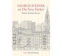 George Steiner en "The New Yorker"(Edición de Robert Boyer) | George Steiner, Robert Boyers, María Condor