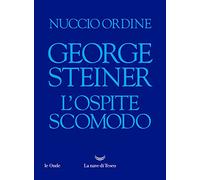 George Steiner. L'ospite scomodo (Le onde)
