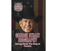GEORGE STRAIT BIOGRAPHY: George Strait The King of Country