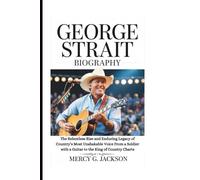 GEORGE STRAIT BIOGRAPHY: The Relentless Rise and Enduring Legacy of Country’s Most Unshakable Voice From a Soldier with a Guitar to the King of Country Charts