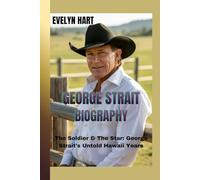 GEORGE STRAIT BIOGRAPHY: The Soldier & The Star: George Strait’s Untold Hawaii Years