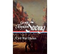 George Templeton Strong: Civil War Diaries (LOA #396) (Library of America, 396)