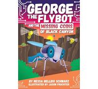 George the Flybot and the Missing Coins of Black Canyon (George the Flybot Series #2)
