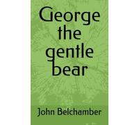 George the gentle bear