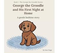 George the Groodle and His First Night at Home: 1 (George the Groodle Bedtime Stories)