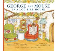 George the Mouse in a Log Pile House: 1 (George the Mouse Books)