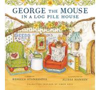 George the Mouse in a Log Pile House (George the Mouse Books)