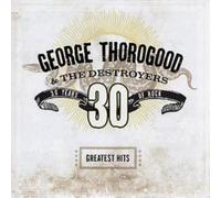 George Thorogood and The Destr Greatest Hits: 30 Years of (CD) (Importación USA)