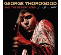 George Thorogood And The Destroyers - Live in Boston 1982: The Complete Concert [Vinilo]
