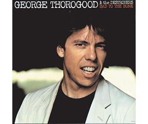 George Thorogood - Bad To The Bone [Vinilo]