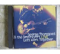George Thorogood & Destr - Let's Work Together -Live