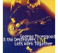 George Thorogood & Destr - Live - Let's Work Together