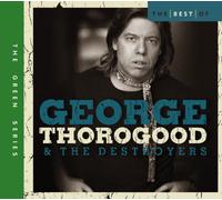 George Thorogood & Destroyers - Best Of: Green Series