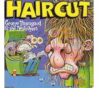 George Thorogood & Destroyers - Get a Haircut