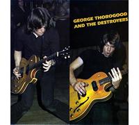 George Thorogood - George Thorogood And The Destroyers