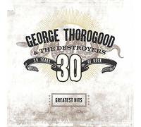 George Thorogood - Greatest Hits: 30 Years Of Rock [Vinilo]