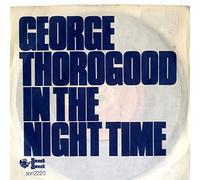 George Thorogood - In The Night Time