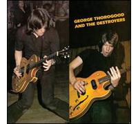 George Thorogood And The Destroyers - George Thorogood And The Destroyers ( )