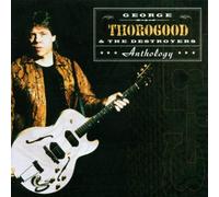 George Thorogood & The Destroyers - Anthology by George Thorogood & The Destroyers (2000) Audio CD