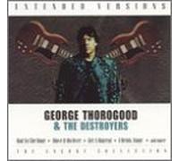 George Thorogood & The Destroyers - Extended Versions [Casete]