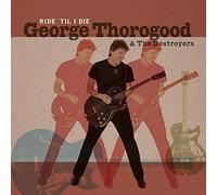 Thorogood,George & the Destroyers - Ride 'Til I die (Limited Lp+CD) [Vinilo]