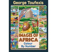 George Toufexis Images Of Africa: Colour By Number (George Toufexis Colour By Number)