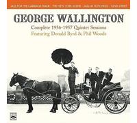 George Wallington. Complete 1956-1957 Quintet Sessions. Jazz For The Carriage Trade / The New York Scene / Jazz At Hotchkiss / 52nd Street by George Wallington
