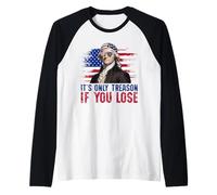 George Washington 4th of July It’s Only Treason If You Lose Camiseta Manga Raglan