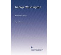George Washington a character sketch