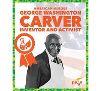 George Washington Carver: Inventor and Activist (American Heroes)
