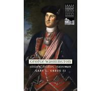 George Washington: Citizen, Soldier, Statesman (South Dakota Biography Series)