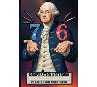 George Washington Holding the Numbers Journal: Patriotic Wide Ruled Composition Notebook for Students & History Buffs