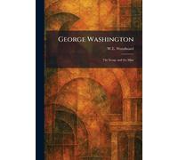 George Washington: The Image and the Man