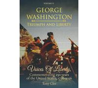 George Washington: Triumph and Liberty: Voices of Liberty: Commemorating 250 Years of the United States, 1776-2026 (Voices of Liberty Series)