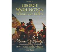 George Washington: Triumph and Liberty: Voices of Liberty: Commemorating 250 Years of the United States, 1776-2026 (Voices of Liberty Series)