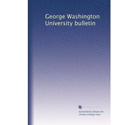 George Washington University bulletin: Volume 10
