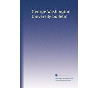 George Washington University bulletin: Volume 18