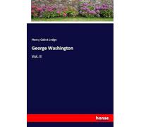 George Washington: Vol. II