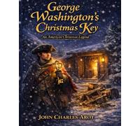 George Washington's Christmas Key: An American Christmas Legend