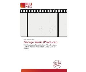 George Weiss (Producer): Film Producer, Sexploitation Film, Z movie, Motion Picture Production Code, Glen or Glenda
