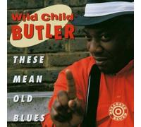 George 'Wild Child' Butler - These Mean Old Blues By George 'Wild Child' Butler (2000-03-01)