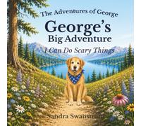 George's Big Adventure: I Can Do Scary Things (The Adventures of George)