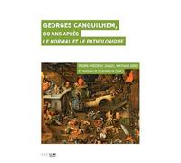 Georges Canguilhem, 80 ans après Le Normal et le Pathologique