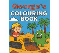 George's Colouring Book: George, Diggers, Funny Monsters, Construction, Building Sites, Easy, Kids, Birthday, Christmas, Stocking Stuffer, Paperback, 40 Pages