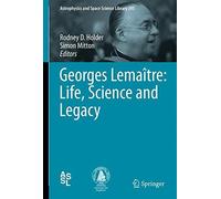 Georges Lemaitre: Life, Science and Legacy (Astrophysics and Space Science Library) (2013-01-12)