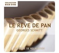 Georges Schmitt - Le Rêve de Pan / Collection Bien-Être : Musique de relaxation