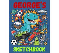 George's Sketchbook: A Personalised Sketchbook Gift for A Creative Boy (George) Who Loves to Draw