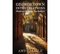 Georgetown Investigations: Shadows Beneath the Surface