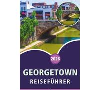 GEORGETOWN REISEFÜHRER 2026: Entdecken Sie Guyanas Top-Attraktionen, historische Sehenswürdigkeiten, versteckte Juwelen, lokale Küche, Outdoor-Abenteuer und praktische Tipps für jeden Reisenden.