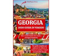 GEORGIA 2026 GUIDA DI VIAGGIO: Oltre i sentieri battuti, dove storie e paesaggi si incontrano